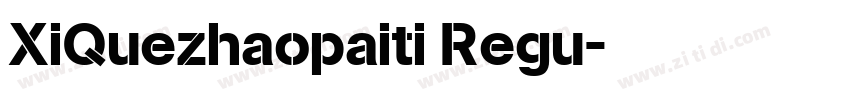 XiQuezhaopaiti Regu字体转换